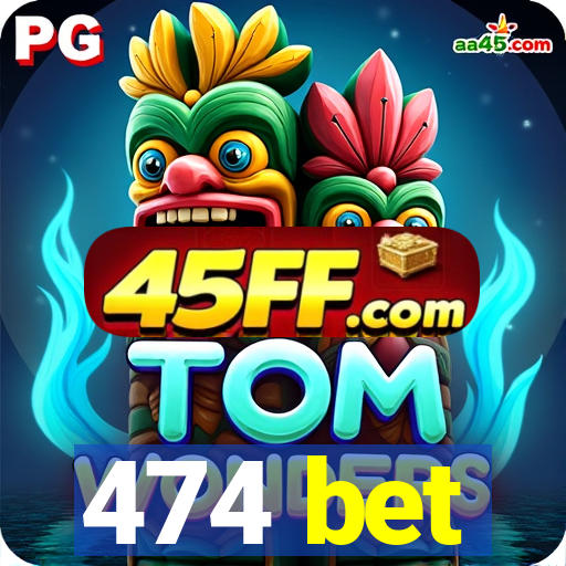 474 bet